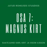 Jutud rohelises stuudios osa 7: Magnus Kirt