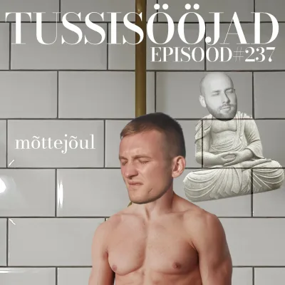 #237 Tussisööjad: "mõttejõul"