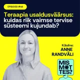 #46 Teraapia usaldusväärsus: kuidas riik vaimse tervise süsteemi kujundab? Anne Randväli