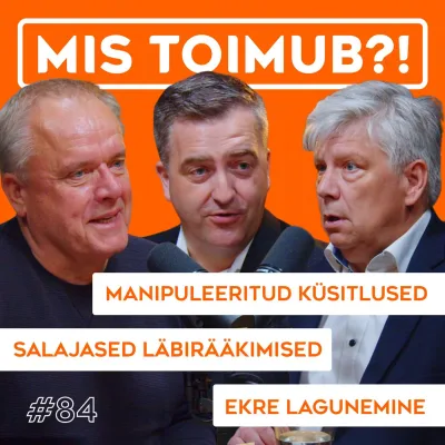 "Salajased läbirääkimised, manipuleeritud küsitlused ja Ekre lagunemine | Mis toimub?! #84