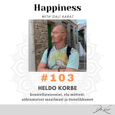 #103 konstellöör HELDO KORBE: "Vaata seda, mis TEGELIKULT toimub!”