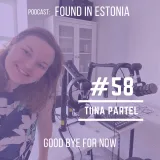 #58 Tiina Pärtel: good bye for now