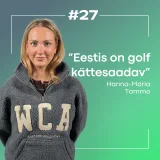 #27 Hanna-Maria Tammo: Müütide murdmine golfis, sest golf on kõigile!