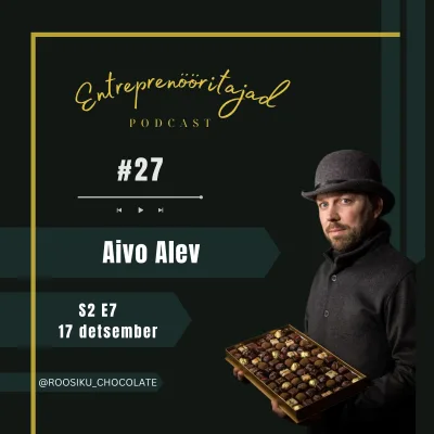 S2 E7 Aivo Alev X Roosiku šokolaadivabrik 