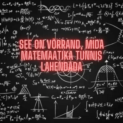 See on võrrand, mida matemaatika tunnis lahendada