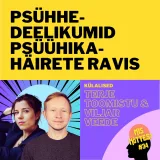 #34: Psühhedeelikumid psüühikahäirete ravis│Terje Toomistu ja Viljar Veede