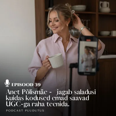 #40 Anet Põlismäe - jagab saladusi kuidas kodused emad saavad  UGC-ga raha teenida.