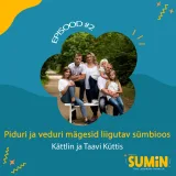 SUMIN #2 Kättlin ja Taavi Küttis pereettevõtlusest: Piduri ja veduri mägesid liigutav sümbioos
