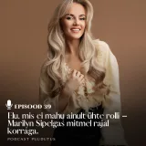#39 Elu, mis ei mahu ainult ühte rolli – Marilyn Sipelgas mitmel rajal korraga.