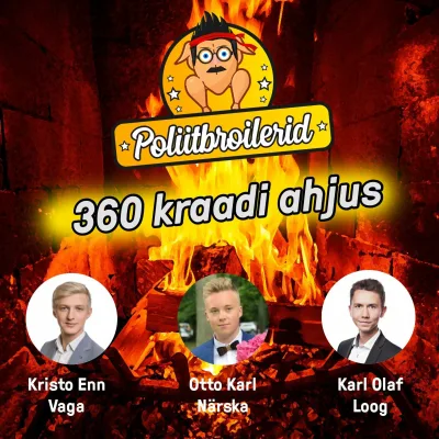 Poliitbroilerid #7 - "360 kraadi ahjus - piloot"
