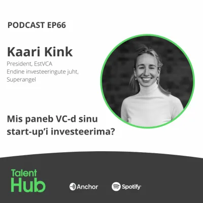 Kaari Kink: Mis paneb VC-d sinu start-up’i investeerima?