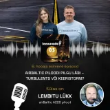 #40 - LEMBITU LÜKK - airBaltic piloodi pilgu läbi - turbulents või keeristorm?