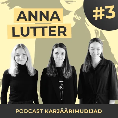 #3 Anna Lutter ettevõtlusest ja õpetajaametist: meelepärasest hobist väljakutseterohke tööni
