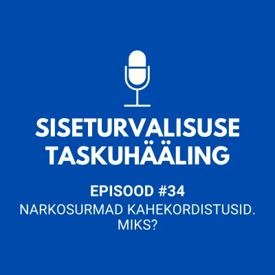 #34 Narkosurmad kahekordistusid. Miks?