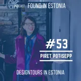 #53 Piret Potisepp: founder of Tallinn Designtours