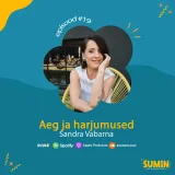 SUMIN #19 Sandra Vabarna: Aeg ja harjumused