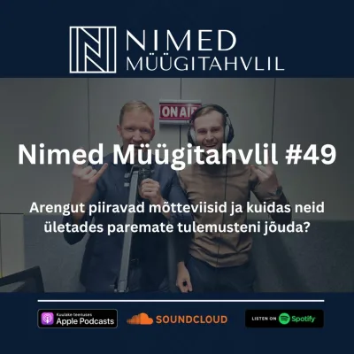 Nimed Müügitahvlil #49: Piiravad mõtteviisid ja kuidas neid ületades paremate tulemusteni jõuda?