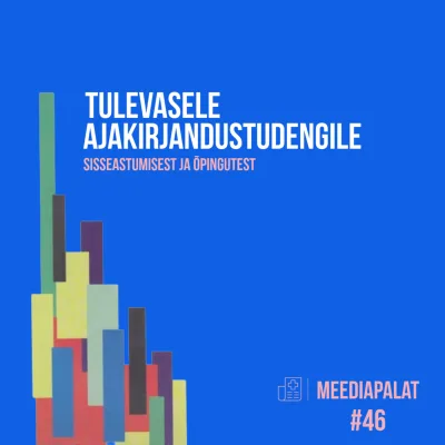 Tulevasele ajakirjandustudengile: sisseastumisest ja õpingutest