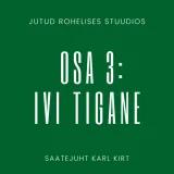 Jutud rohelises stuudios osa 3: Ivi Tigane