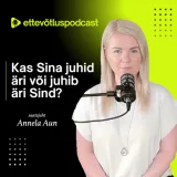 Kas sina juhid äri või juhib äri sind?