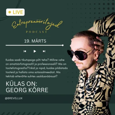 S1 E6 Georg Kõrre X Brevis.lux fotograafia