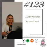 #123 Janet Nõmmik - "Äri iseenda moodi."