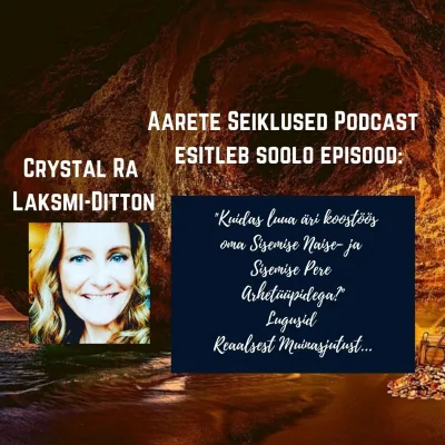 EP #57 Sisemise Pere Arhetüüüpide Maagia - Suhete ja Heaolu Coach Crystal Ra Laksmi-Ditton - Kuidas luua äri koostöös Sisemise Naisega?