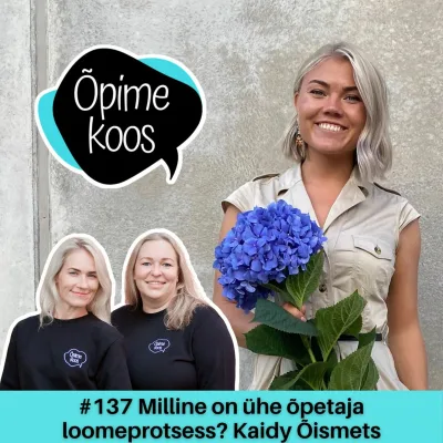 #137 Milline on ühe õpetaja loomeprotsess? Kaidy Õismets