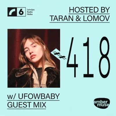 Amber Muse Radio #418: Taran & Lomov + Ufowbaby guest mix // 13 Feb 2026