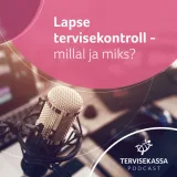 #40 Lapse tervisekontroll – millal ja miks?