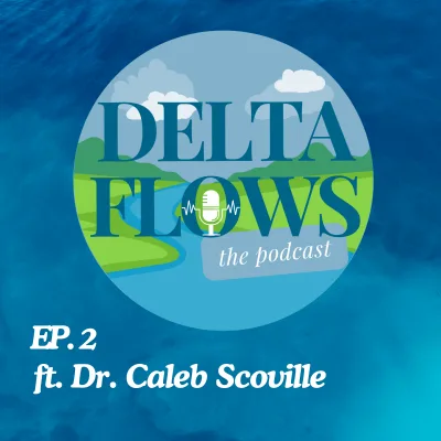 Delta Flows Podcast Ep. 2 (ft. Dr. Caleb Scoville)