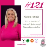 #121 Merike Minhof - "Kas sa tõesti tahad tõde enda kohta teada? Numeroloogia ei hellita."