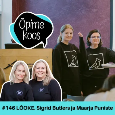 #146 Kuidas lõimida õppeaineid oma klassiruumis eesmärgistatult? Sigrid Butlers ja Maarja Puniste