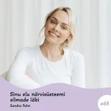 #68 Sinu elu närvisüsteemi silmade läbi. Sandra Palm