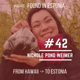#42 Nicole Pono Weimer from Hawaii to Estonia - researching Estonian goat cheese, making kimchi, and in search of Boulders