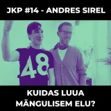 JKP [#14] Andres Sirel - Kuidas luua mängulisem elu? Lugu sõltuvustest, müstikakoolist ja New Age'st