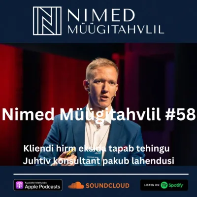 Nimed Müügitahvlil #58: Kliendi hirm eksida tapab tehingu - Juhtivkonsultant pakub lahendusi