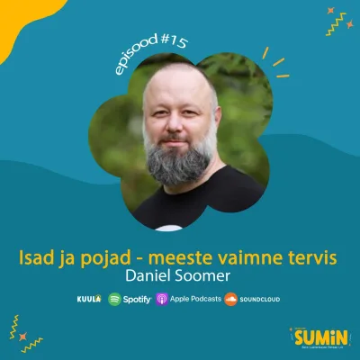 SUMIN #15 Daniel Soomer: Isad ja pojad - meeste vaimne tervis 