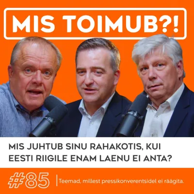 #85 Mis juhtub sinu rahakotis, kui Eesti riigile enam laenu ei anta? | MIS TOIMUB?!