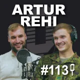 #113 Artur Rehi - Kuidas sai ajateenijast Eesti suurim youtuber