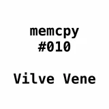 Memcpy #010 - Vilve Vene