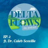 Delta Flows Podcast Ep. 2 (ft. Dr. Caleb Scoville)