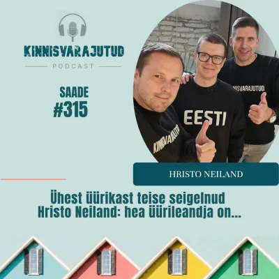 #315 | Ühest üürikast teise seigelnud Hristo Neiland: hea üürileandja on...