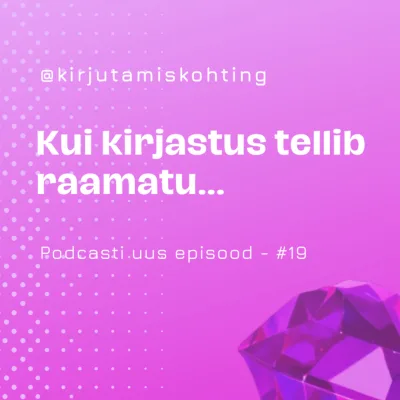 #19: Kui kirjastus tellib raamatu...