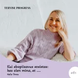 #61 Kui ebapiisavus sosistas: kes olen mina, et... Helle Tõnts