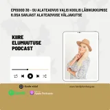 Episood 30 - Su alateadvus valis koolis läbikukkumise 6. osa alateadvuse väljakutse podcastide sarjast