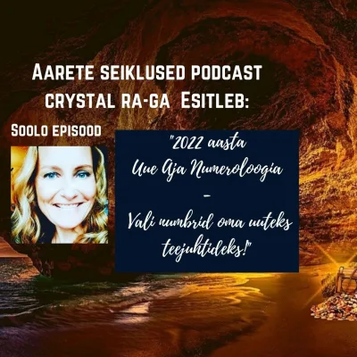 EP#49 - Crystal Ra soolo episood - 2022 aasta Uue Aja Numeroloogia - Vali numbrid oma uuteks teejuhtideks!