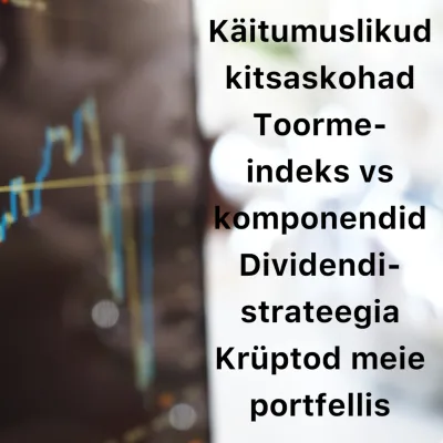 Börsijutud #64 - Dividendistrateegia, krüptod meie portfellis, toormeindeks vs komponendid