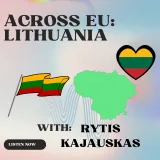 Across EU: Lithuania. With Rytis Kajauskas.