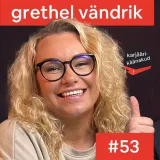 53. Grethel Vändrik - Karjäärikäänakud x Teejuhiks
